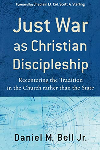 Just War as Christian Discipleship Recentering the Tradition in the Church Rath [Paperback]