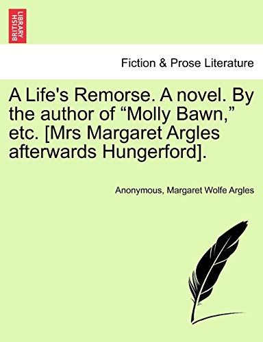 Life's Remorse a Novel by the Author of Molly Ban, etc [Mrs Margaret Argles Aft [Paperback]