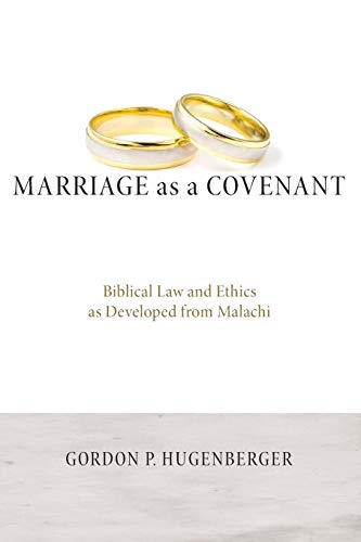 Marriage As A Covenant Biblical La And Ethics As Developed From Malachi (bibli [Paperback]