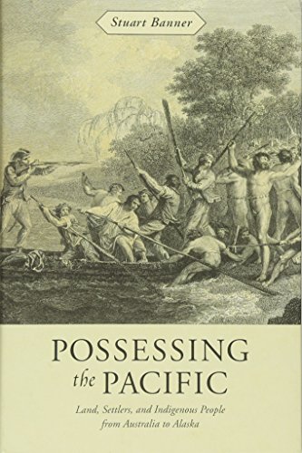 Possessing the Pacific Land, Settlers, and Indigenous People from Australia to  [Hardcover]