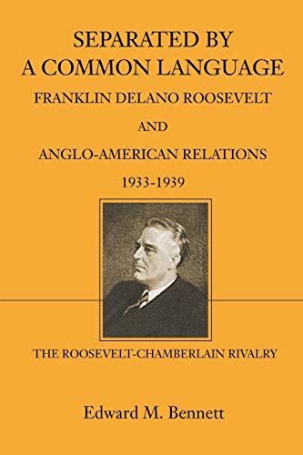 Separated By A Common Language Franklin Delano Roosevelt And Anglo-American Rel [Paperback]