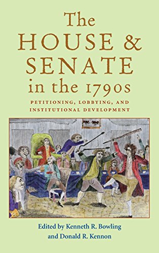 The House and Senate in the 1790s Petitioning, Lobbying, and Institutional Deve [Hardcover]