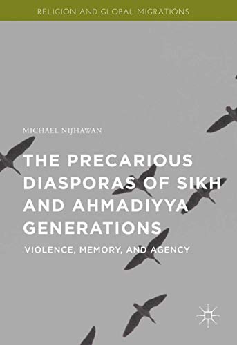 The Precarious Diasporas of Sikh and Ahmadiyya Generations Violence, Memory, an [Hardcover]