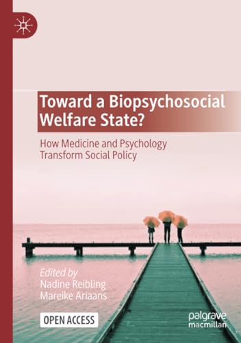 Toward a Biopsychosocial Welfare State How Medicine and Psychology Transform S [Paperback]