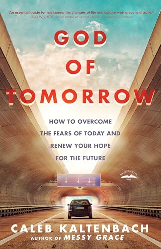 God of Tomorrow: How to Overcome the Fears of Today and Renew Your Hope for the  [Paperback]