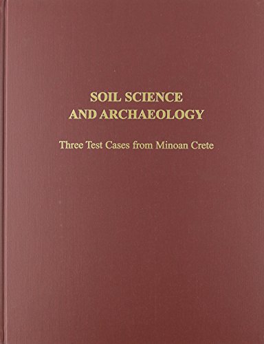 Soil Science and Archaeology: Three Test Cases from Minoan Crete [Hardcover]