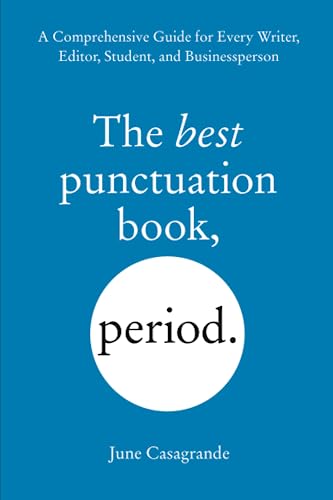 The Best Punctuation Book, Period: A Comprehensive Guide for Every Writer, Edito [Paperback]