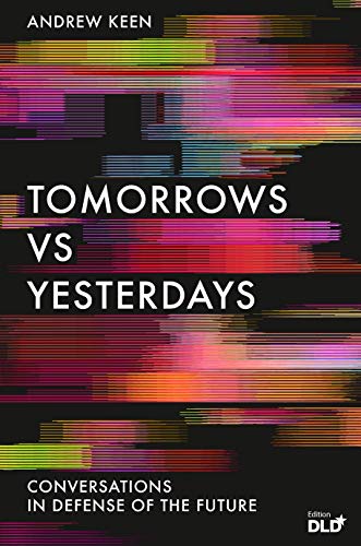 Tomorrows Versus Yesterdays: Conversations in Defense of the Future [Paperback]