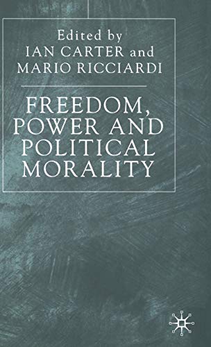 Freedom, Power and Political Morality Essays for Felix Oppenheim [Hardcover]