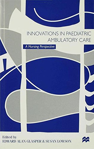 Innovations in Paediatric Ambulatory Care A Nursing Perspective [Paperback]