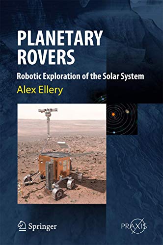 Planetary Rovers: Robotic Exploration of the Solar System [Hardcover]