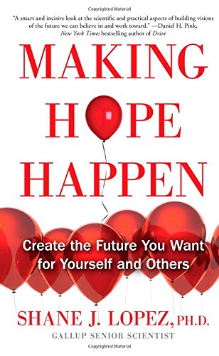 Making Hope Happen: Create the Future You Want for Yourself and Others [Paperback]