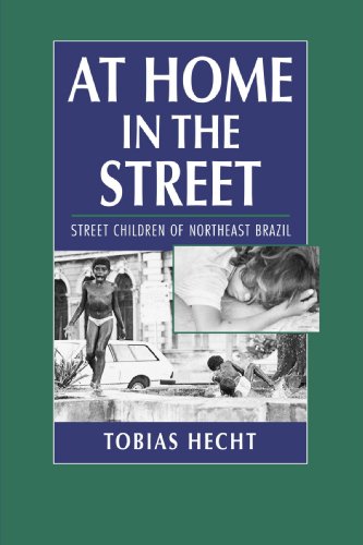 At Home in the Street Street Children of Northeast Brazil [Paperback]