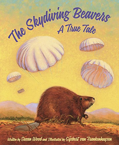 The Skydiving Beavers: A True Tale [Hardcover