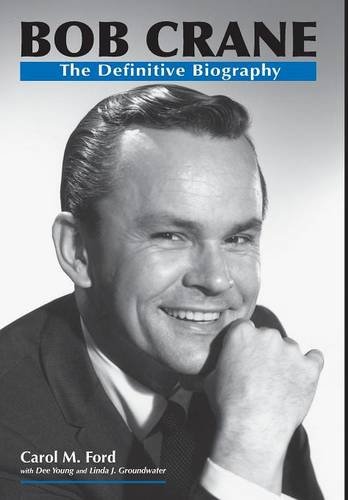 Bob Crane The Definitive Biography [Hardcover]