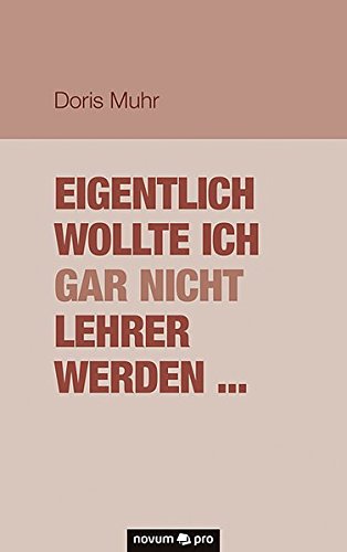 Eigentlich Wollte Ich Gar Nicht Lehrer Werden . . . (german Edition) [Paperback]