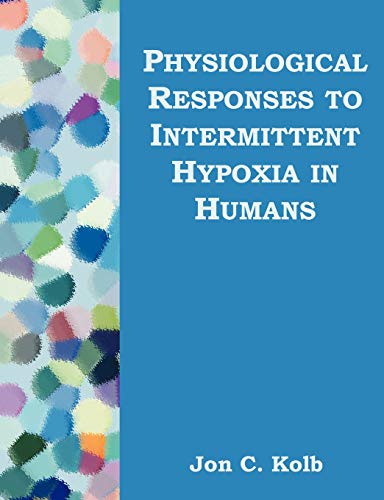 Physiological Responses To Intermittent Hypoxia In Humans [Paperback]