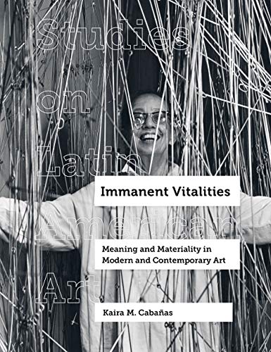 Immanent Vitalities: Meaning and Materiality in Modern and Contemporary Art [Hardcover]