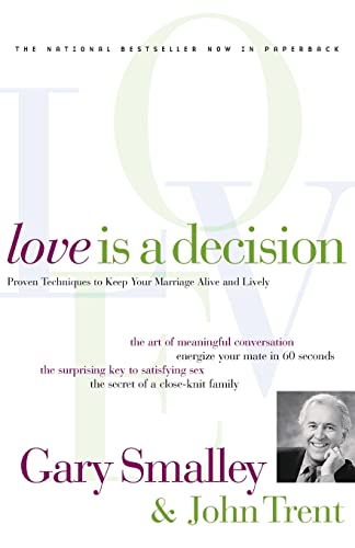 Love Is A Decision: Proven Techniques to Keep Your Marriage Alive and Lively [Paperback]