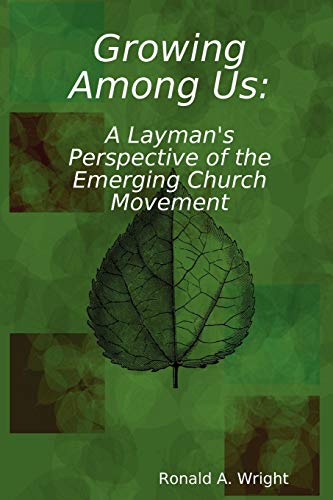 Groing Among Us A Layman's Perspective Of The Emerging Church Movement [Paperback]