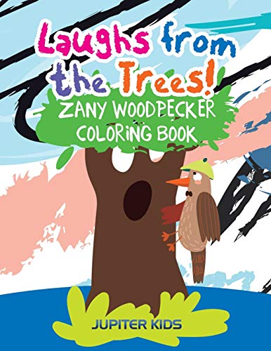 Laughs from the Trees Zany Woodpecker Coloring Book [Paperback]