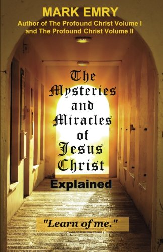 The Mysteries And Miracles Of Jesus Christ Explained [Paperback]