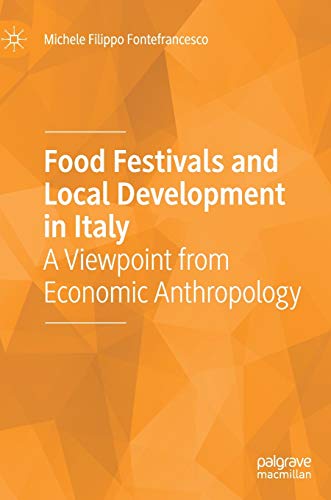 Food Festivals and Local Development in Italy: A Viewpoint from Economic Anthrop [Hardcover]