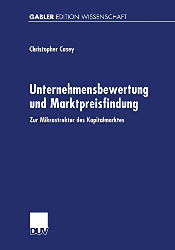 Unternehmensbewertung und Marktpreisfindung: Zur Mikrostruktur des Kapitalmarkte [Paperback]