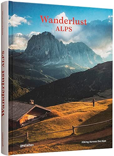 Wanderlust Alps: Hiking Across the Alps [Hardcover]