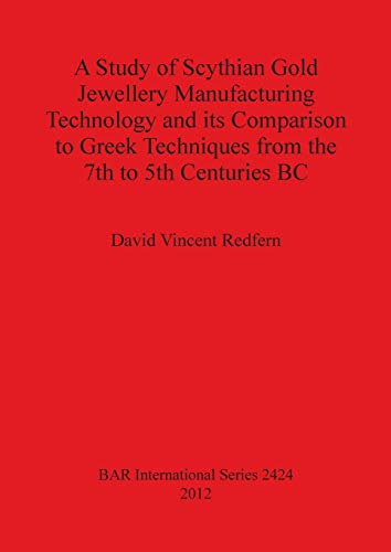 A Study of Scythian Gold Jeellery Manufacturing Technology and its Comparison t [Paperback]