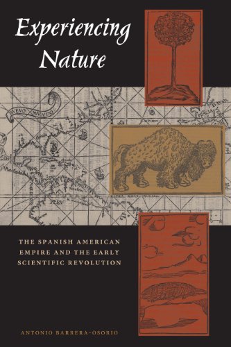 Experiencing Nature The Spanish American Empire and the Early Scientific Revolu [Paperback]