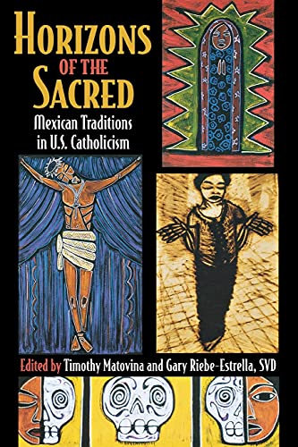 Horizons Of The Sacred Mexican Traditions In U.S. Catholicism (cusha Center St [Paperback]