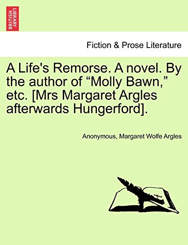 Life's Remorse a Novel by the Author of Molly Ban, etc [Mrs Margaret Argles Aft [Paperback]