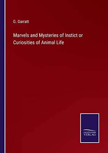 Marvels And Mysteries Of Instict Or Curiosities Of Animal Life