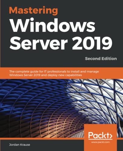 Mastering Windos Server 2019  The Complete Guide for IT Professionals to Insta [Paperback]