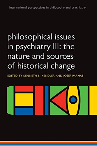 Philosophical issues in psychiatry III The Nature and Sources of Historical Cha [Paperback]