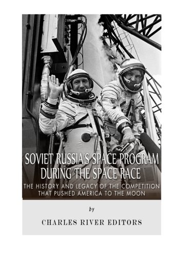 Soviet Russia's Space Program During The Space Race The History And Legacy Of T [Paperback]