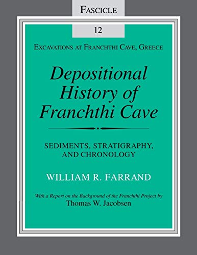 Depositional History of Franchthi Cave Stratigraphy, Sedimentology, and Chronol [Paperback]