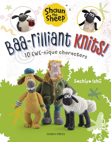 Shaun the Sheep: Baa-rilliant Knits!: 10 EWE-nique characters [Paperback]