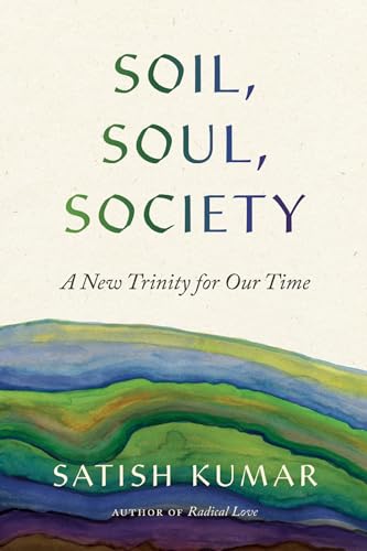 Soil, Soul, Society: A New Trinity for Our Time [Paperback]