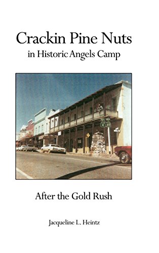 Crackin Pine Nuts In Historical Angels Camp After The Gold Rush [Hardcover]