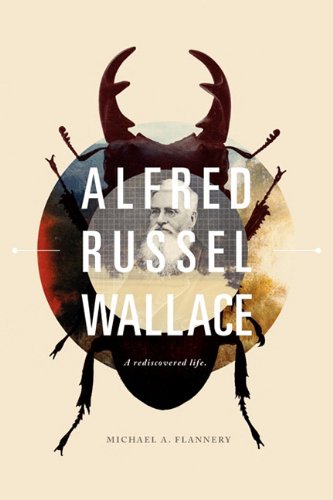 Alfred Russel Wallace A Rediscovered Life [Paperback]