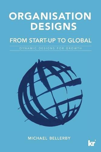 Organisation Designs from Start-Up to Global  Dynamic Designs for Groth [Paperback]