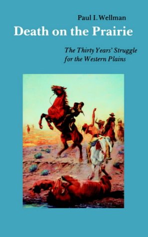 Death On The Prairie The Thirty Years' Struggle For The Western Plains [Paperback]