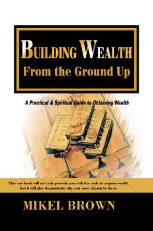 Building Wealth From The Ground Up [Hardcover]