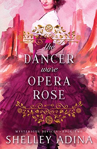 Dancer Wore Opera Rose  A steampunk mystery novel [Paperback]