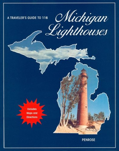 A Traveler's Guide to 116 Michigan Lighthouses [Paperback]