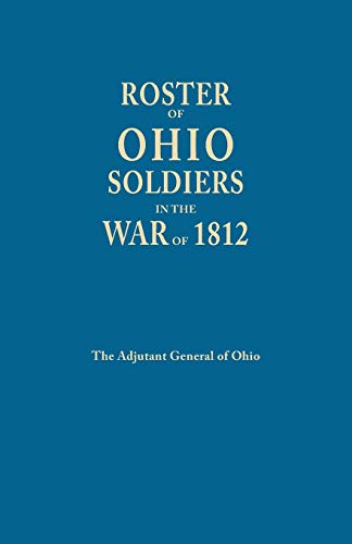 Roster of Ohio Soldiers in the War of 1812 [Paperback]