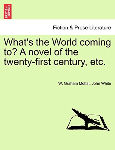 What's the World Coming to a Novel of the Tenty-First Century, Etc [Paperback]