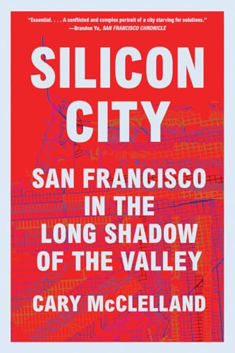 Silicon City: San Francisco in the Long Shadow of the Valley [Paperback]